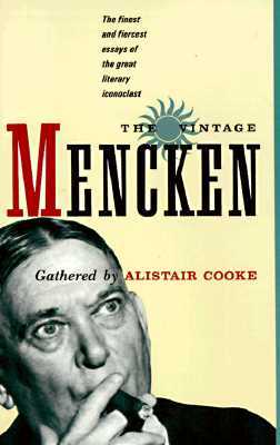 The Vintage Mencken: The Finest and Fiercest Essays of the Great Literary Iconoclast