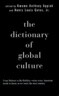 The Dictionary of Global Culture: What Every American Needs to Know as We Enter the Next Century--From Diderot to Bo Diddley
