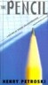 The Pencil: A History of Design and Circumstance
