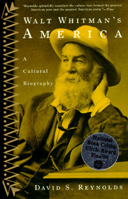 Walt Whitman&#39;s America: A Cultural Biography