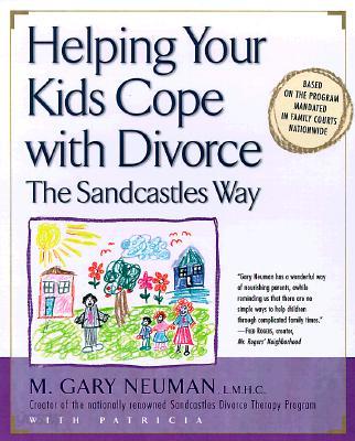 Helping Your Kids Cope with Divorce the Sandcastles Way: Based on the Program Mandated in Family Courts Nationwide