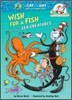 Wish for a Fish: All about Sea Creatures
