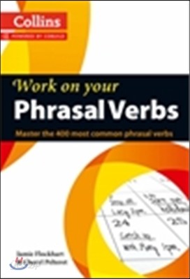 Work on Your Phrasal Verbs: Master the 400 Most Common Phrasal Verbs