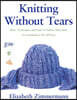 Knitting Without Tears: Basic Techniques and Easy-To-Follow Directions for Garments to Fit All Sizes