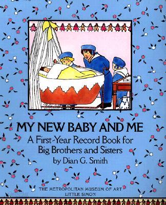 My New Baby and Me: A First Year Record Book for Big Brothers and Big Sisters