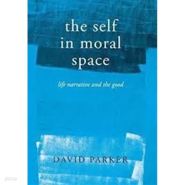 The Self in Moral Space: Life Narrative and the Good (Hardcover)