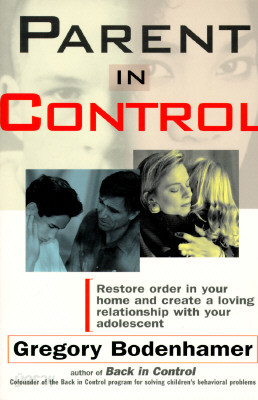 Parent in Control: Restore Order in Your Home and Create a Loving Relationship with Your Adolescent