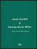 Janet Cardiff & George Bures Miller: Works from the Goetz Collection