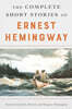 The Complete Short Stories of Ernest Hemingway