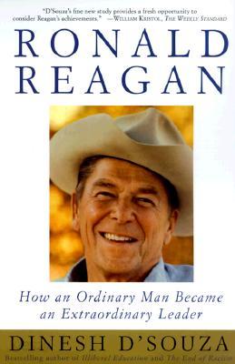 Ronald Reagan: How an Ordinary Man Became an Extraordinary Leader