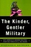 The Kinder, Gentler Military: Can America's Gender-Neutral Fighting Force Still Win Wars