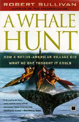 A Whale Hunt: How a Native American Village Did What No One Thought It Could