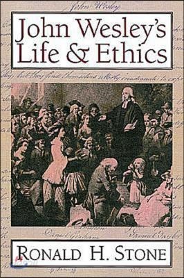 John Wesley&#39;s Life and Ethics