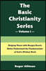 The Basic Christianity Series - Volume I: Helping Those With Hungry Hearts Better Understand The Fundamentals of God's Written Word