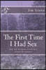 The First Time I Had Sex: And, The Religious Intolerance Attack On America