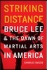 Striking Distance: Bruce Lee and the Dawn of Martial Arts in America