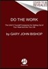 Do the Work: The Official Unrepentant, Ass-Kicking, No-Kidding, Change-Your-Life Sidekick to Unfu*k Yourself