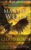 The Cloud Roads: Volume One of the Books of the Raksura