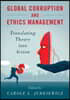 Global Corruption and Ethics Management: Translating Theory Into Action