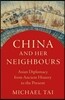 China and Her Neighbours: Asian Diplomacy from Ancient History to the Present