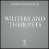 Writers and Their Pets: True Stories of Famous Authors and Their Animal Friends