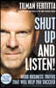 Shut Up and Listen!: Hard Business Truths That Will Help You Succeed