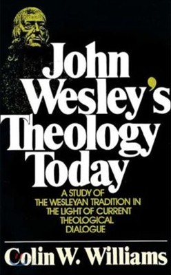 John Wesley&#39;s Theology Today