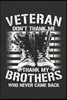 Veteran Don't Thank Me Thank My Brothers Who Never Came Back: 120 Page Blank Wide Ruled with Line for Date Notebooks and Journals (Veteran Army Cover