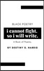 i cannot fight. so i will write.: Black Poetry