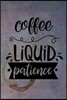 Coffee - Liquid Patience: Celebrate Your Love of Coffee with This Year-Long Weekly Journal