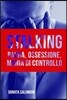 Stalking: Paura, ossessione, mania di controllo