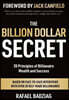 The Billion Dollar Secret: 20 Principles of Billionaire Wealth and Success