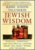 Jewish Wisdom: Ethical, Spiritual. and Historical Lessons from the Great Works and Thinkers
