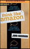 Think Like Amazon: 50 1/2 Ideas to Become a Digital Leader