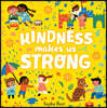 Kindness Makes Us Strong