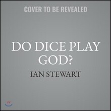 Do Dice Play God?: The Mathematics of Uncertainty