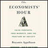 The Economists' Hour Lib/E: False Prophets, Free Markets, and the Fracture of Society