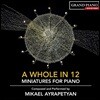 Mikael Ayrapetyan 미하엘 아이라페티안: 피아노 소품집 (A Whole in 12)