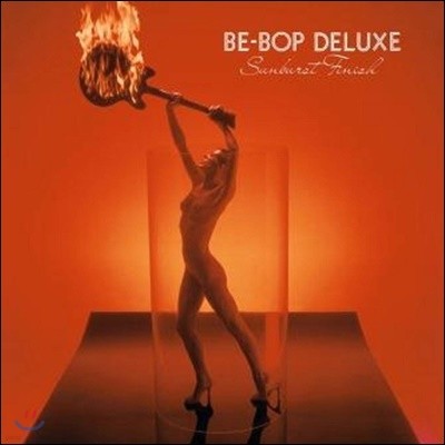 Be Bop Deluxe (비밥 디럭스) - Sunburst Finish (Expanded Edition) 3집