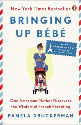 Bringing Up Bebe: One American Mother Discovers the Wisdom of French Parenting