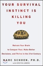 Your Survival Instinct Is Killing You