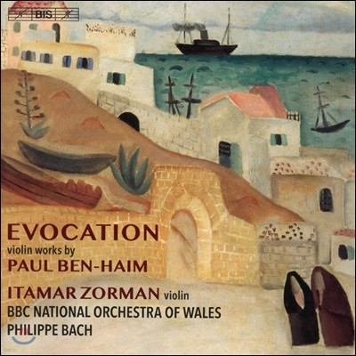 Itamar Zorman 폴 벤-하임: 바이올린을 위한 작품집 (Paul Ben-Haim: Violin Works [Evocation])