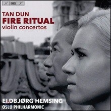 Eldbjorg Hemsing 탄 둔: 바이올린 협주곡 - 불의 의식, 랩소디와 판타지아 (Tan Dun: Fire)