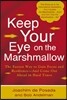 Keep Your Eye on the Marshmallow: Gain Focus and Resilience--And Come Out Ahead