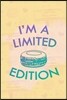 I'm a Limited Edition: Blank Lined Notebook Journal Diary Composition Notepad 120 Pages 6x9 Paperback ( Macaron )
