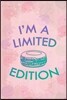 I'm a Limited Edition: Blank Lined Notebook Journal Diary Composition Notepad 120 Pages 6x9 Paperback ( Macaron )