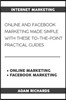 Internet Marketing: Online and Facebook Marketing Made Simple with These To-The-Point Practical Guides