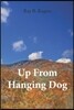 Up From Hanging Dog: (When you're born in Hanging Dog, the only way to go is up!)