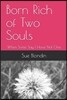 Born Rich of Two Souls: When Some Say I Have Not One