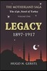Legacy: 1897 - 1917, Volume One - The Motherland Saga: The Epic Novel of Turkey